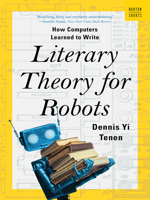 Title details for Literary Theory for Robots by Dennis Yi Tenen - Available